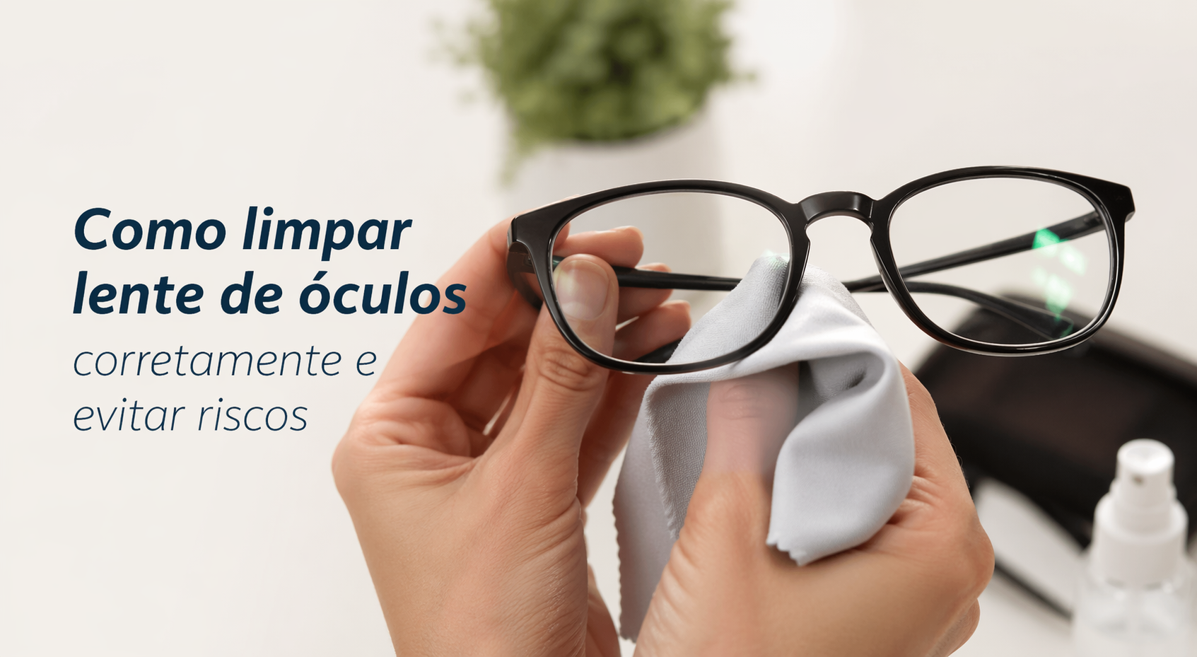 Como limpar lente de óculos corretamente e evitar riscos
